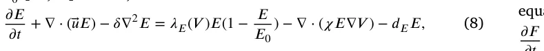 𝜕 𝐸 𝜕 𝑡+ ∇⋅(⃖⃗𝑢𝐸) −𝛿∇2𝐸= 𝜆𝐸(𝑉)𝐸(1 −𝐸 𝐸0 ) − ∇⋅(𝜒 𝐸∇𝑉) −𝑑𝐸𝐸 , (8) 𝜕 𝐹
