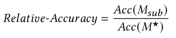 𝑅𝑒𝑙𝑎𝑡𝑖𝑣𝑒-𝐴𝑐𝑐𝑢𝑟𝑎𝑐𝑦= 𝐴𝑐𝑐 (𝑀𝑠𝑢𝑏) 𝐴𝑐𝑐(𝑀★)