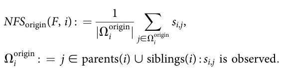 NFSorigin(F, i) : = 1 |Ωorigin i | ∑ j∈Ωorigin i si,j, Ωorigin i : = j ∈ parents(i) ∪ siblings(i) : si,j is observed: