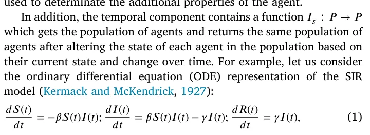 In addition, the temporal component contains a function 𝐼𝑠∶𝑃→𝑃 which gets the population of agents and returns the same population of agents after altering the state of each agent in the population based on their current state and change over time. For example, let us consider the ordinary different