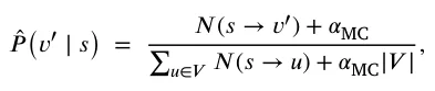 𝑃(𝑣′ ∣𝑠) = 𝑁(𝑠→𝑣′) + 𝛼MC ∑ 𝑢∈𝑉𝑁(𝑠→𝑢) + 𝛼MC|𝑉| ,