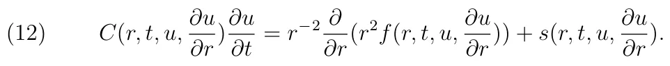 (12) C(r, t, u, ∂u ∂r )∂u ∂t = r−2 ∂ ∂r(r2f(r, t, u, ∂u ∂r )) + s(r, t, u, ∂u ∂r ).